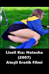 Liseli Kız: Natasha 2007 Erotik Filmi izle +18