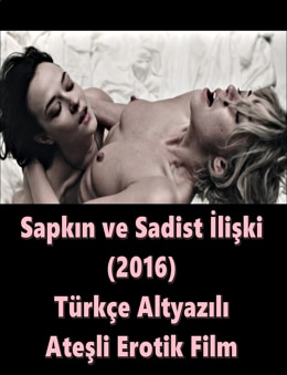 Sapkın ve Sadist İlişki Türkçe Altyazılı +18 Erotik Film izle