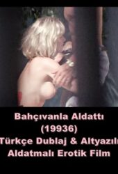 Bahçıvanla Aldattı Türkçe Dublaj-Altyazılı Erotik Film izle +18