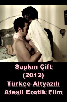 Sapkın Çift 2012 Türkçe Altyazılı Erotik Filmi izle