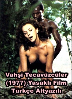 Vahşi Tecavüzcüler 1977 Türkçe Yasaklı Erotik Filmi izle