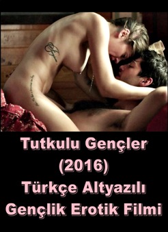 Tutkulu Gençler 2016 Türkçe Gençlik Erotik Filmi izle +18