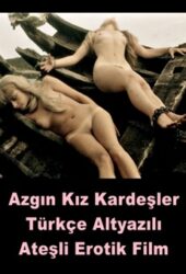 Azgın Kız Kardeşler Türkçe Altyazılı +18 Erotik Filmi izle