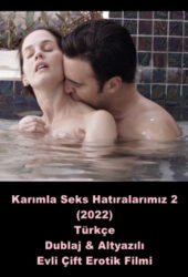 Karımla Seks Hatıralarımız 2 Türkçe Dublaj Erotik Filmi izle