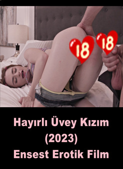 Hayırlı Üvey Kızım 2023 +18 Erotik Ensest Film izle